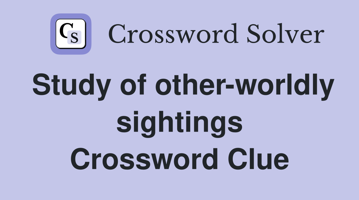 Study of other-worldly sightings Crossword Clue