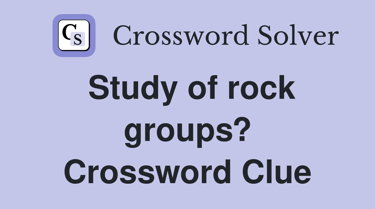 Study of rock groups? Crossword Clue