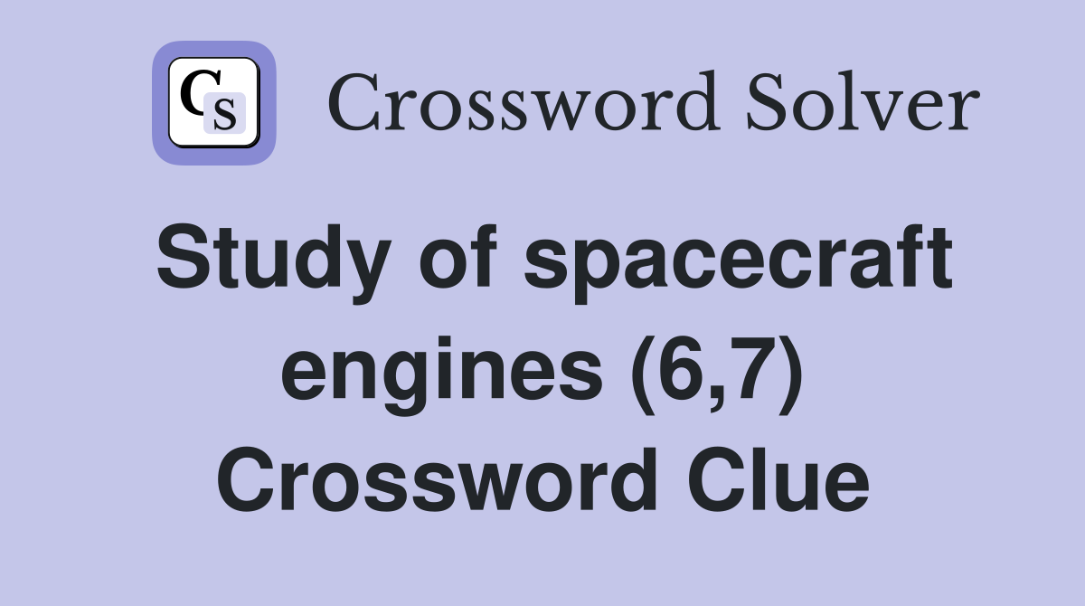 Study of spacecraft engines (6,7) Crossword Clue