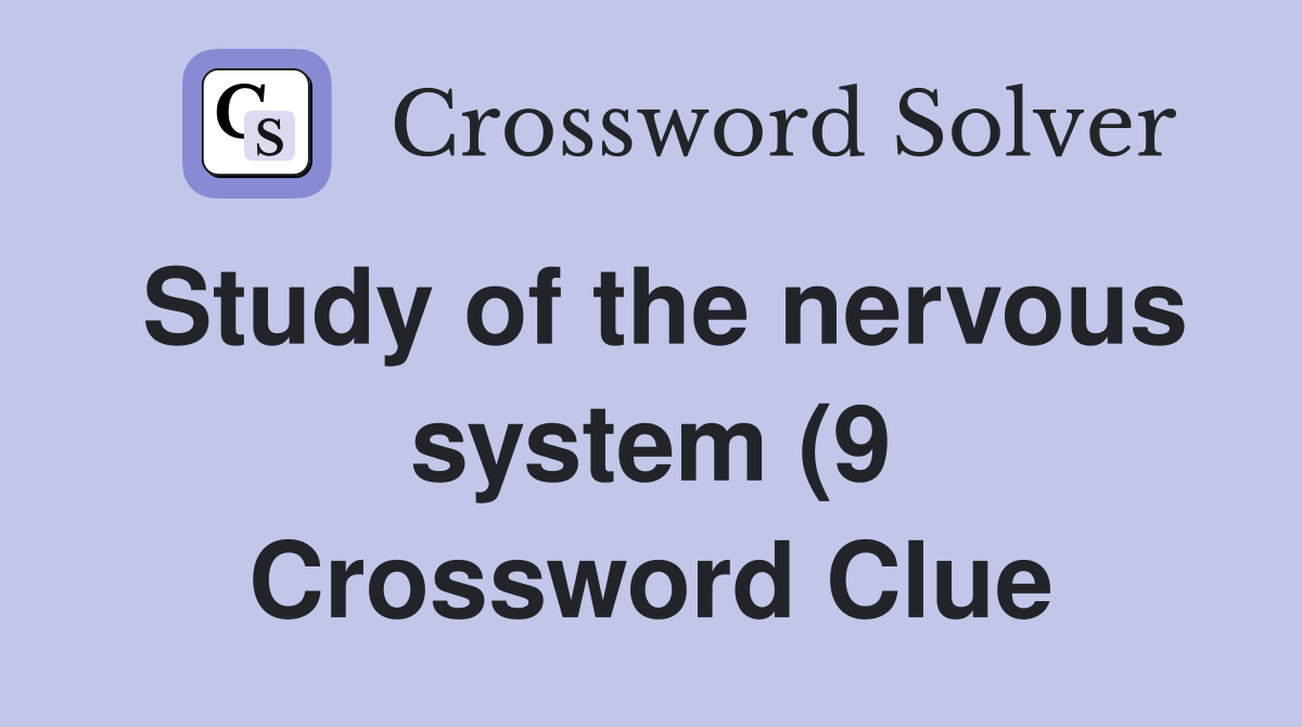 Study of the nervous system (9) Crossword Clue Answers Crossword Solver Study of the nervous system (9) Crossword Clue Answers Crossword Solver