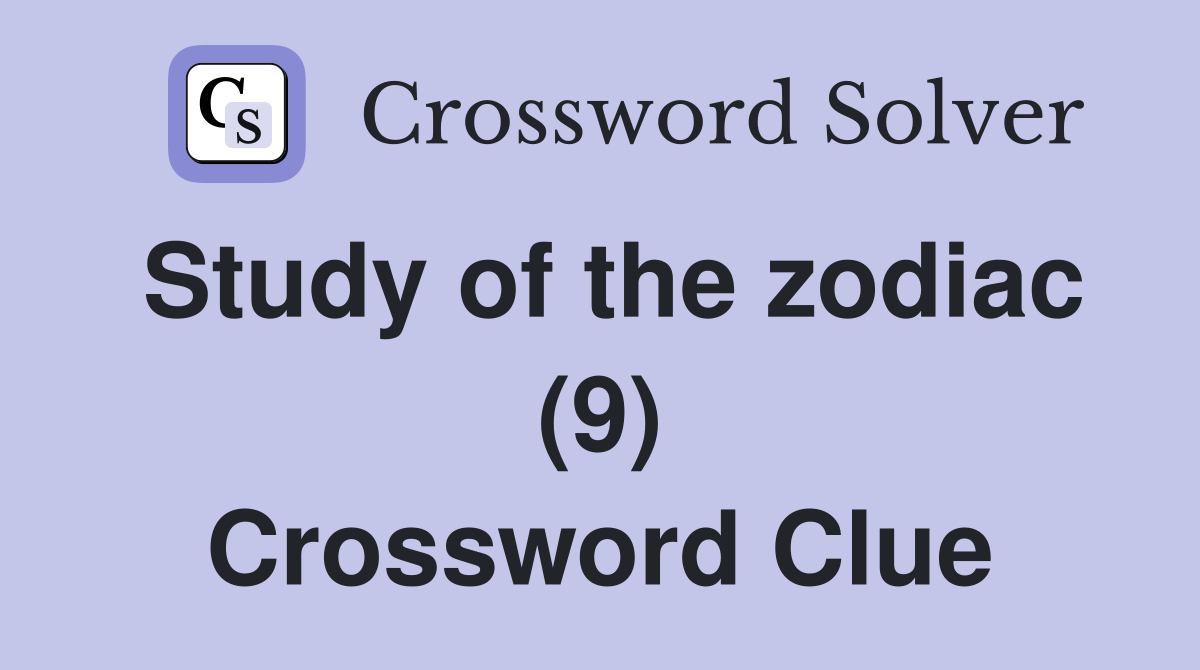 Study of the zodiac (9) Crossword Clue