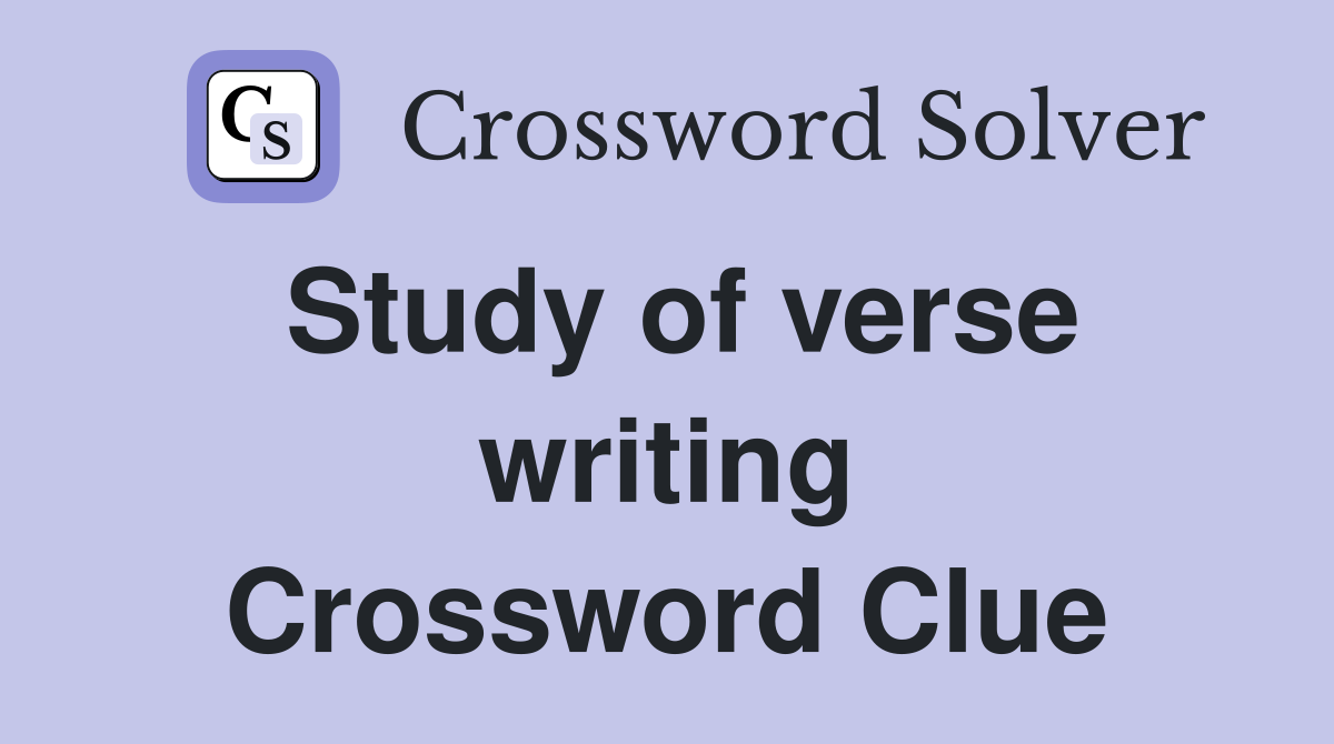 Study of verse writing Crossword Clue
