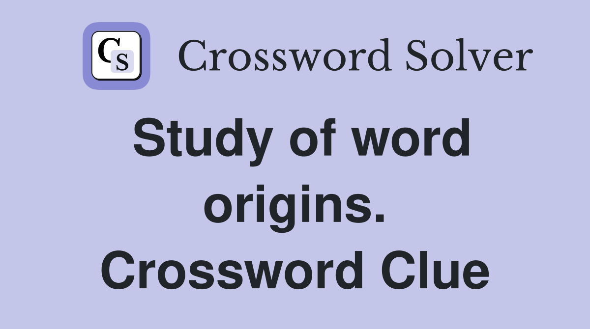 Study of word origins. Crossword Clue