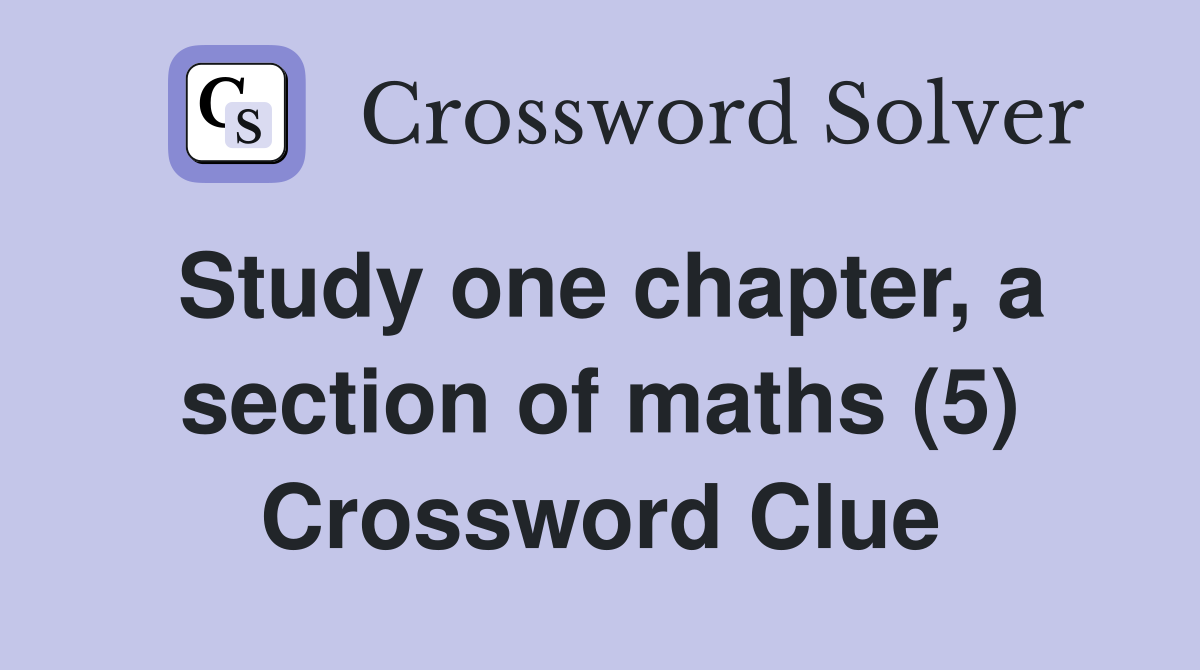 Study one chapter, a section of maths (5) Crossword Clue