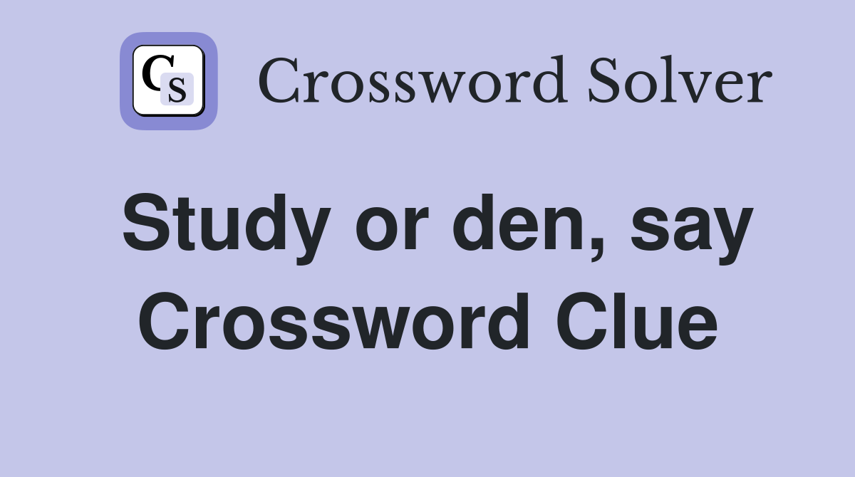 Study or den, say Crossword Clue