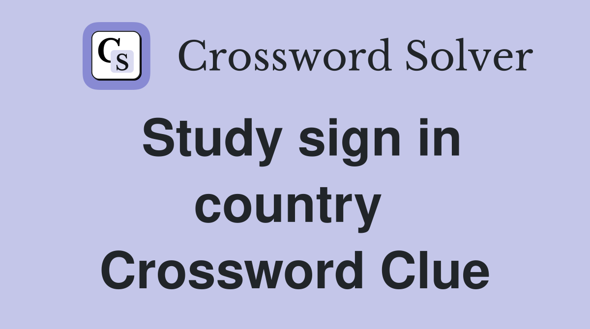 Study sign in country  Crossword Clue