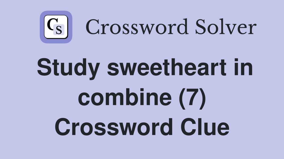 Study sweetheart in combine (7) Crossword Clue