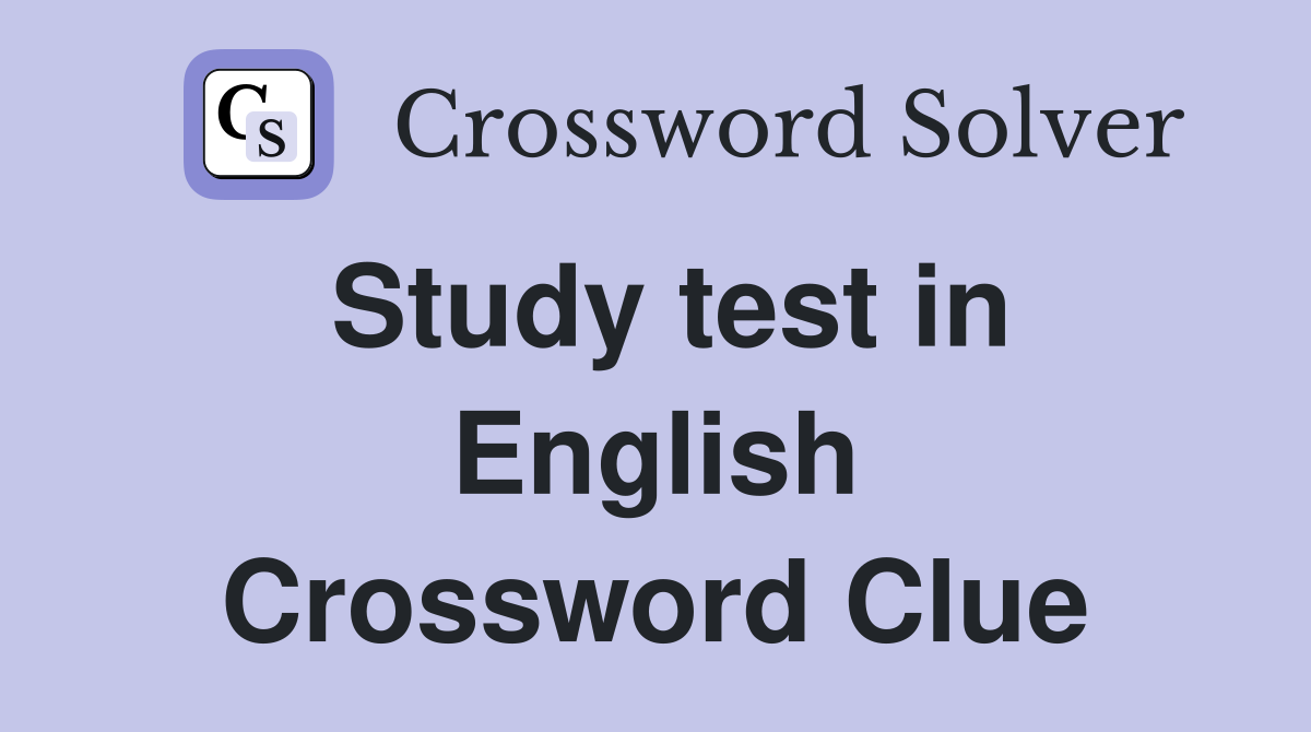 Study test in English Crossword Clue
