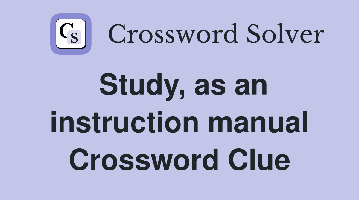 Study, as an instruction manual Crossword Clue