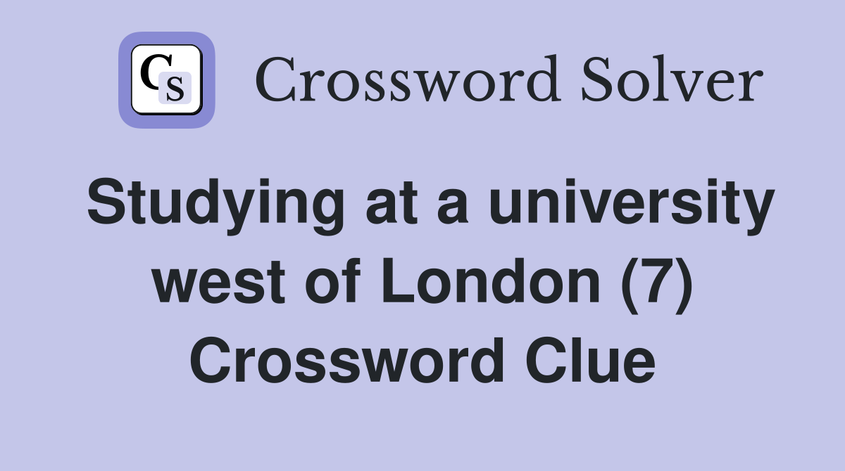 Studying at a university west of London (7) Crossword Clue