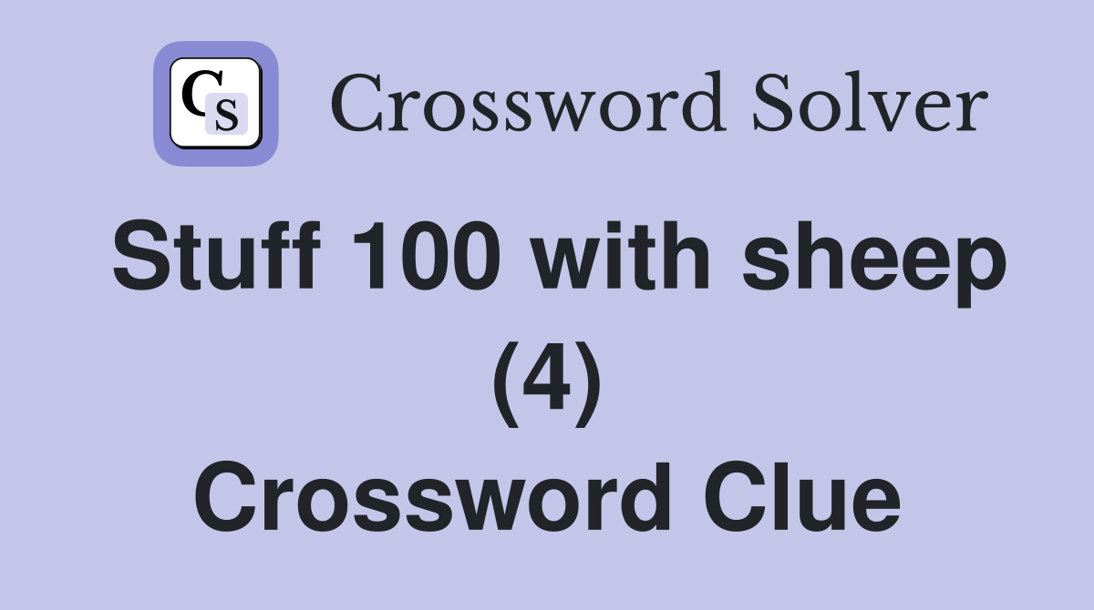 Stuff 100 with sheep (4) Crossword Clue