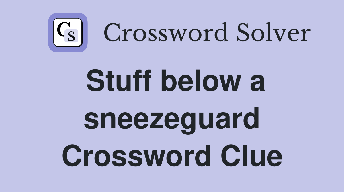 Stuff below a sneezeguard Crossword Clue
