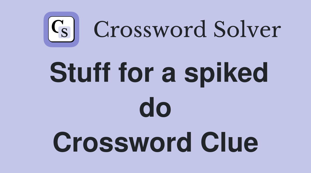 Stuff for a spiked do Crossword Clue