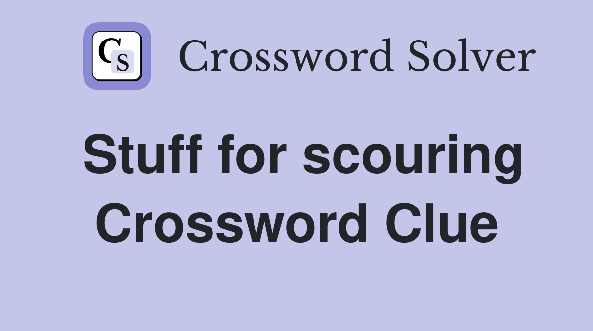 Stuff for scouring Crossword Clue