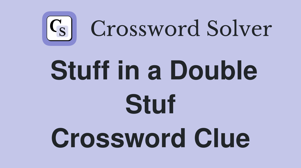 Stuff in a Double Stuf Crossword Clue