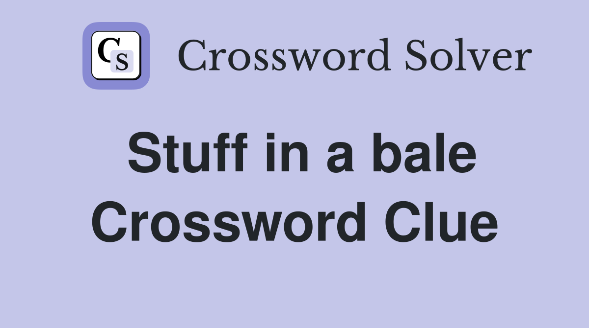 Stuff in a bale Crossword Clue