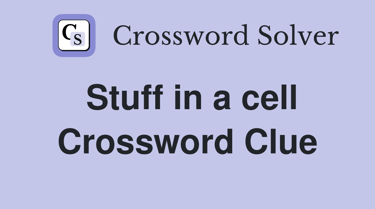 Stuff in a cell Crossword Clue