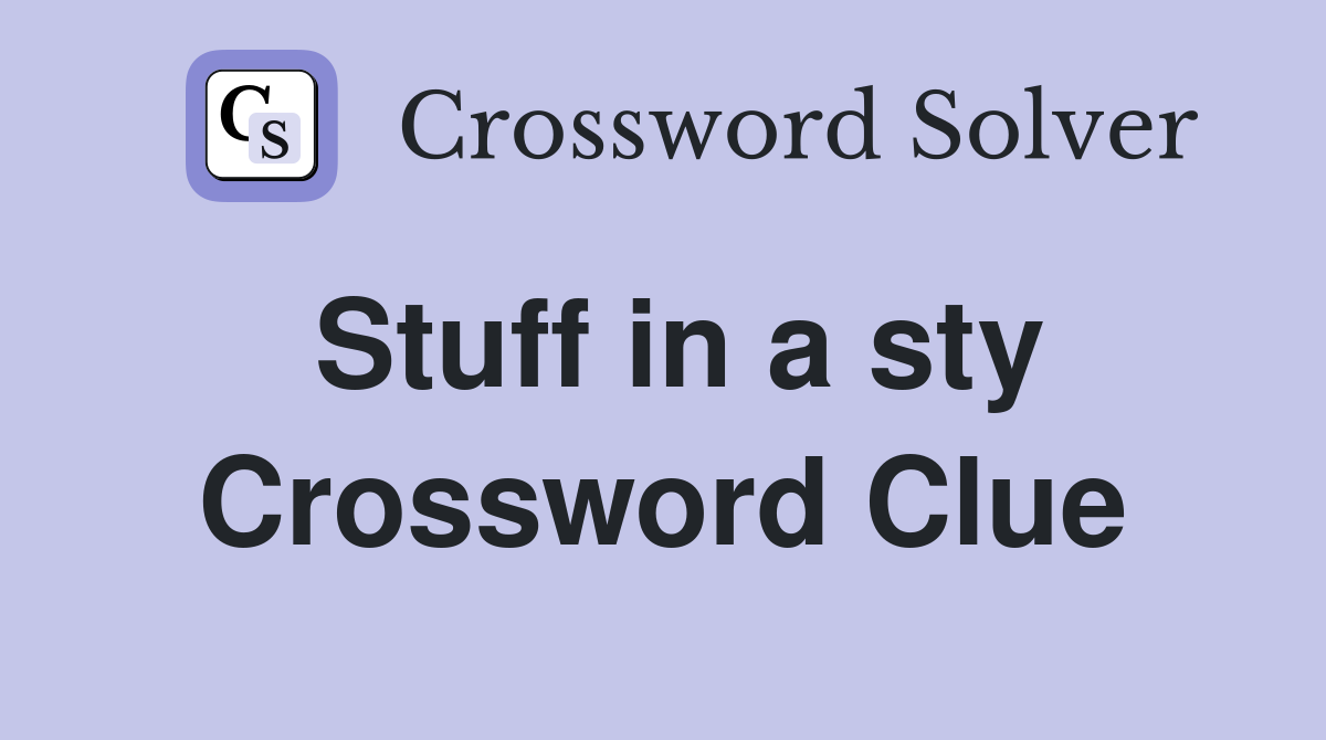 Stuff in a sty Crossword Clue