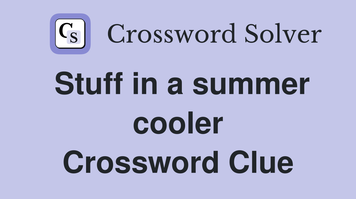 Stuff in a summer cooler Crossword Clue