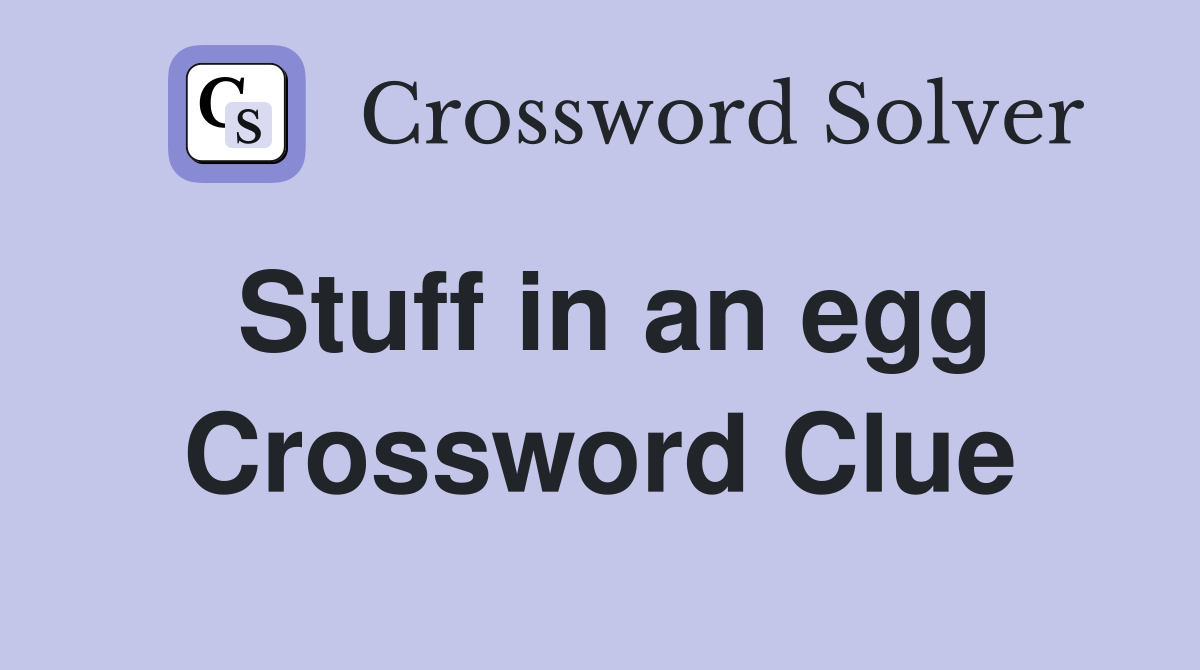 Stuff in an egg Crossword Clue