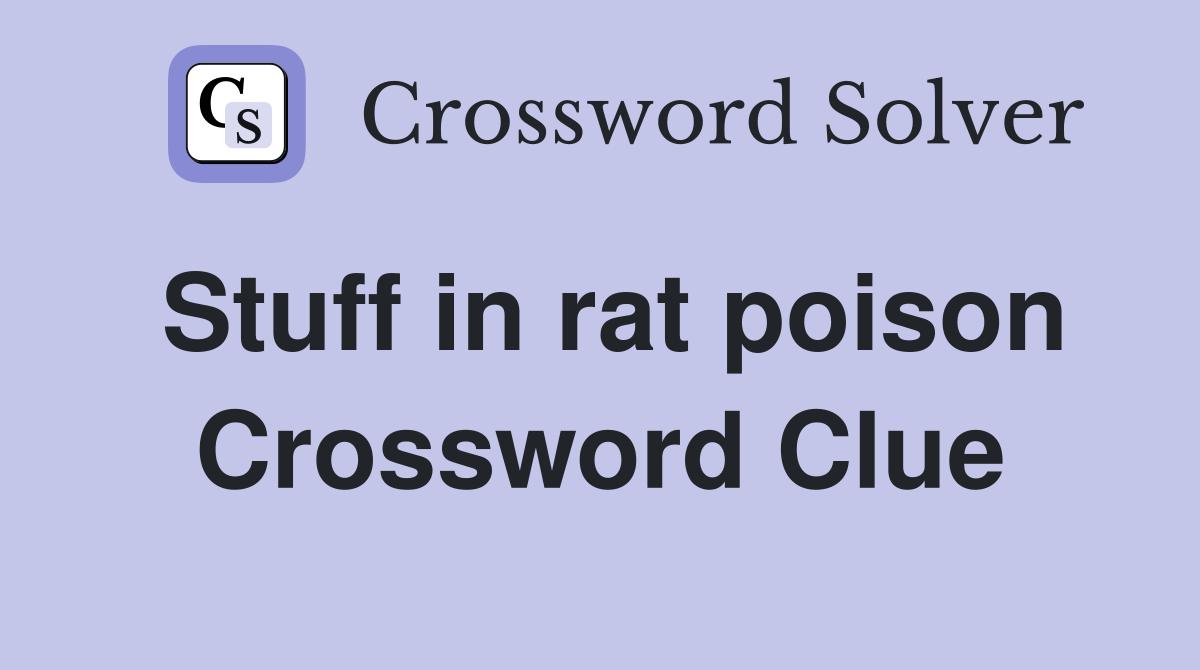 Stuff in rat poison Crossword Clue