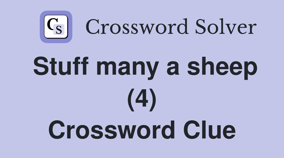Stuff many a sheep (4) Crossword Clue