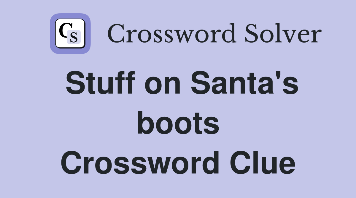 Stuff on Santa's boots Crossword Clue