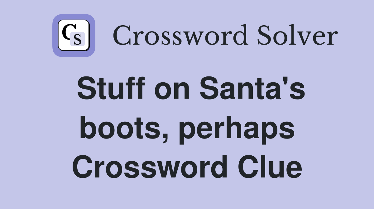Stuff on Santa's boots, perhaps Crossword Clue