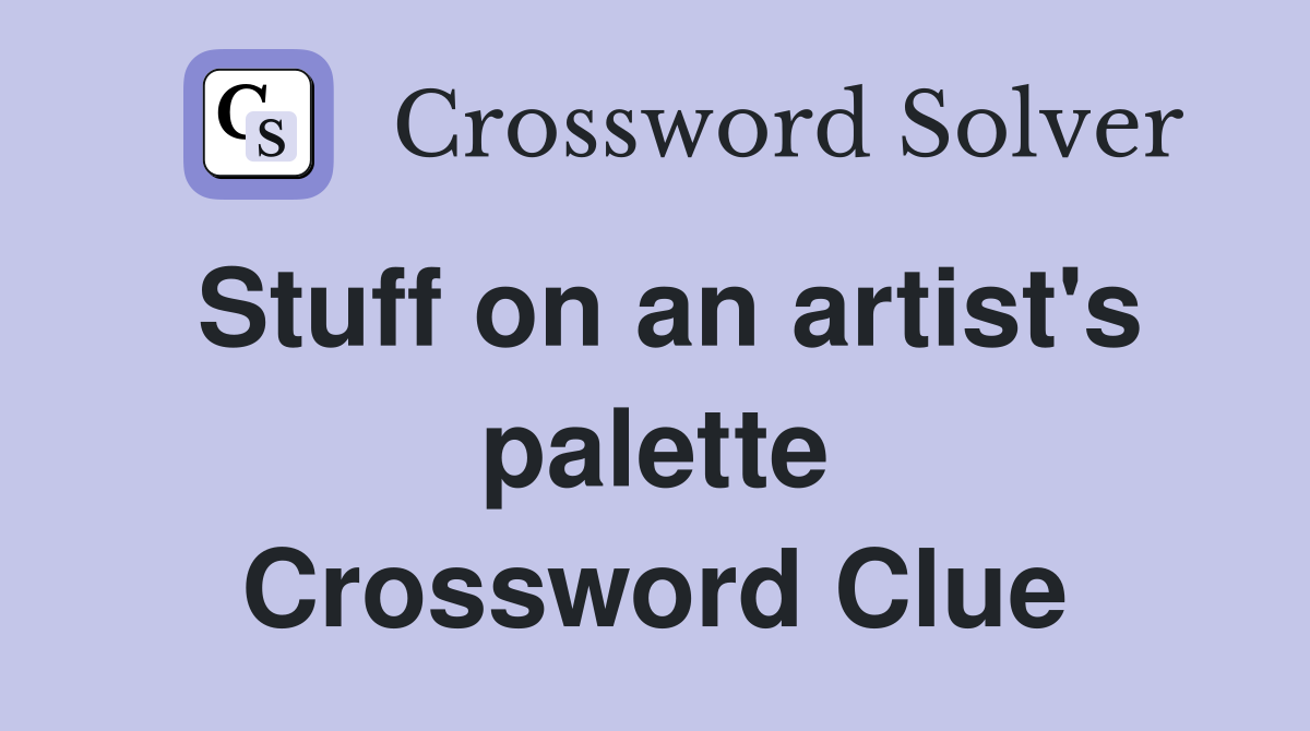 Stuff on an artist's palette Crossword Clue