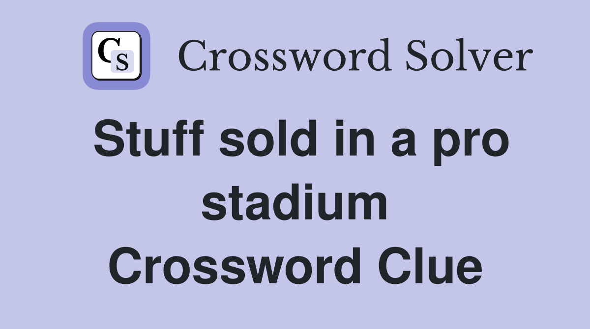 Stuff sold in a pro stadium Crossword Clue