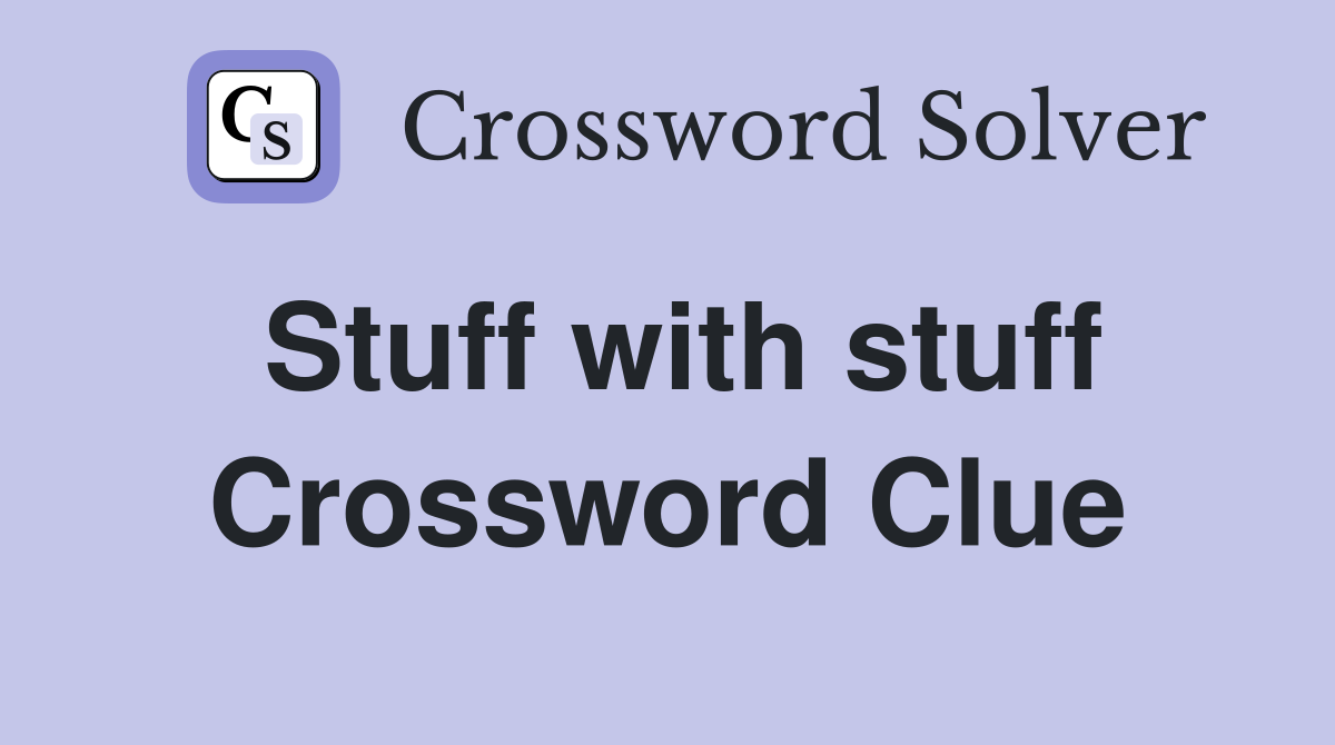 Stuff with stuff Crossword Clue