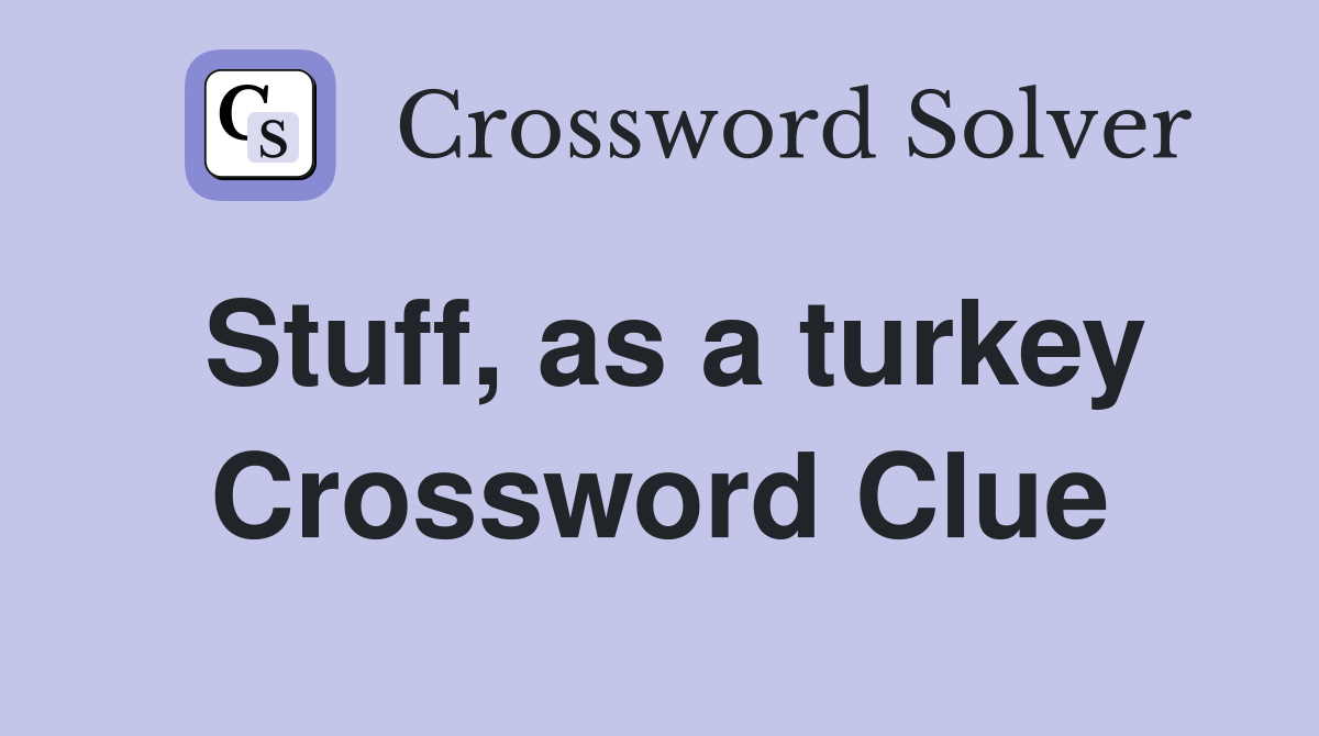 Stuff, as a turkey Crossword Clue