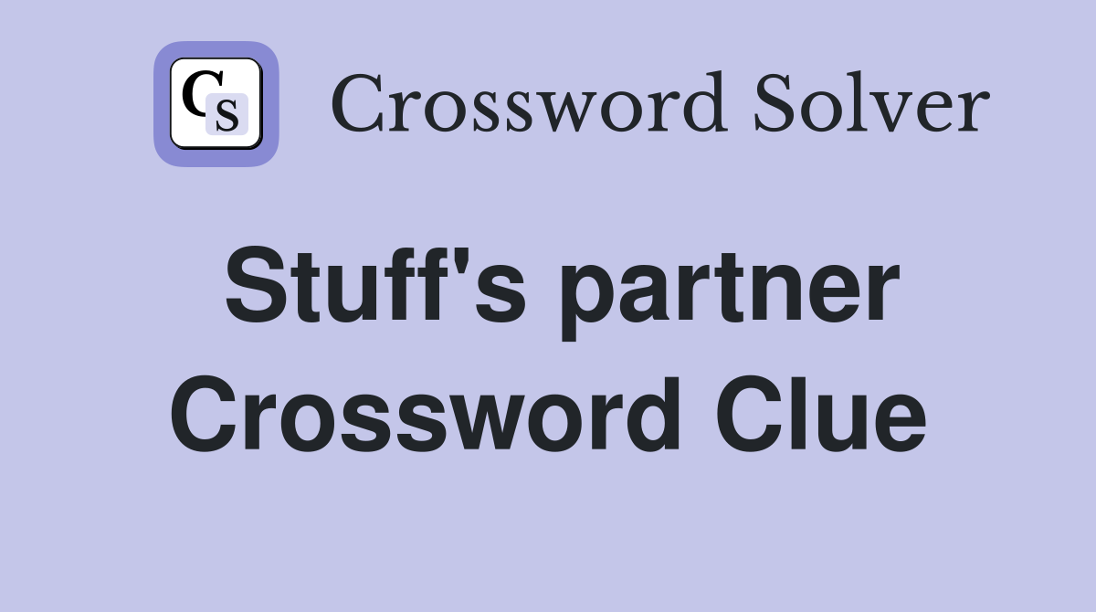 Stuff's partner Crossword Clue
