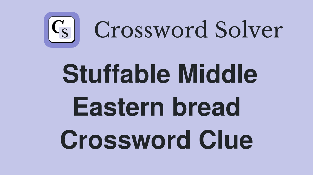 Stuffable Middle Eastern bread Crossword Clue