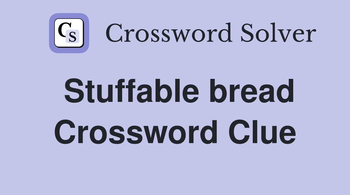 Stuffable bread Crossword Clue
