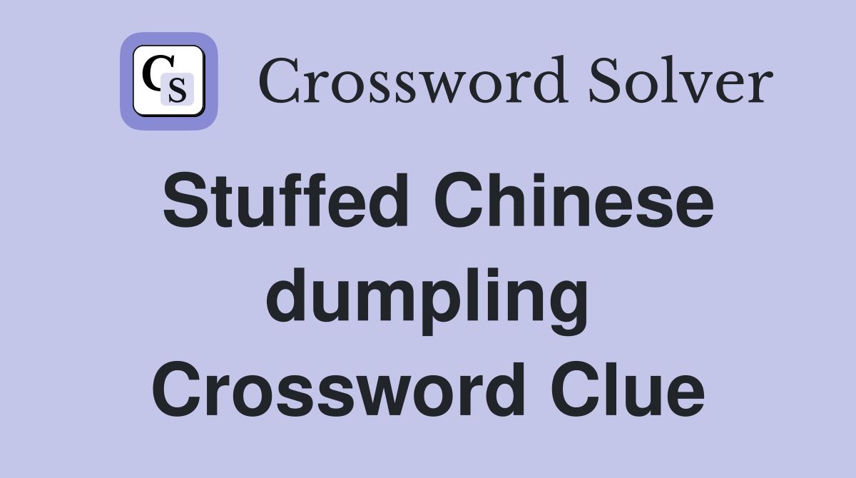 Stuffed Chinese dumpling Crossword Clue