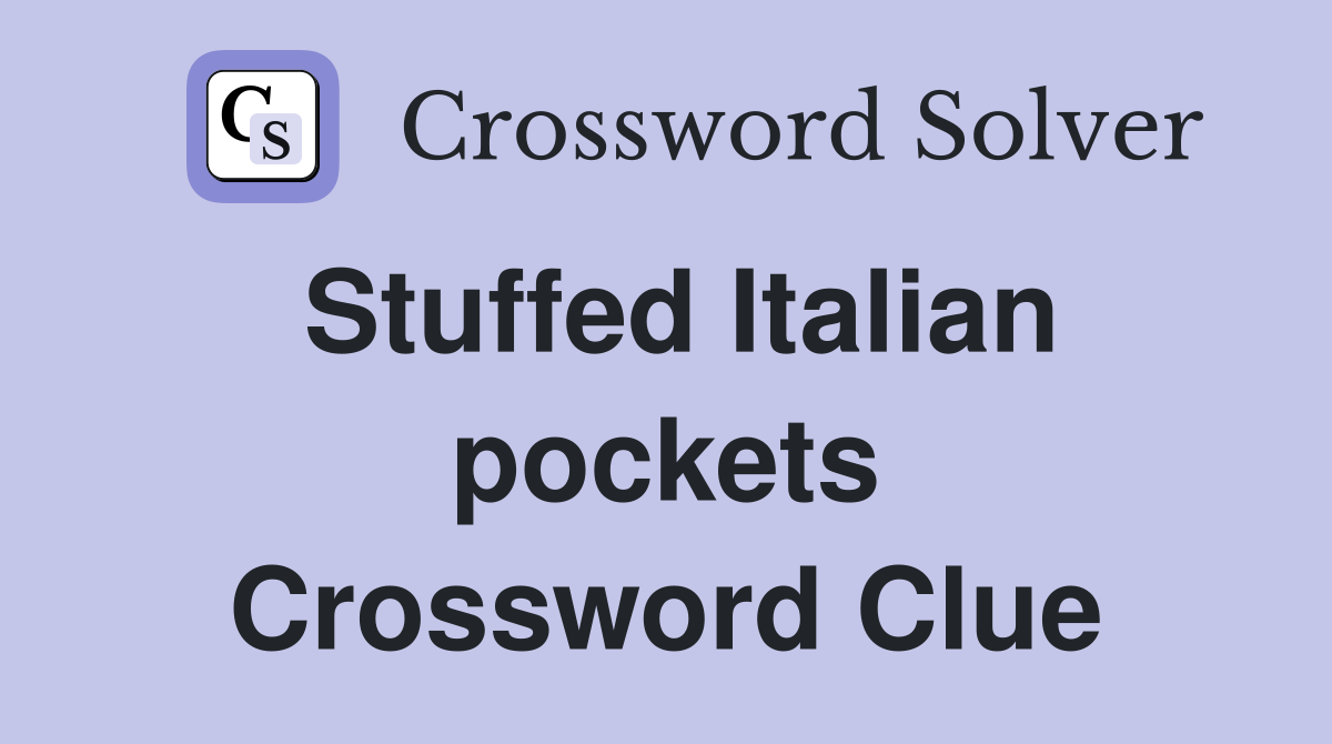 Stuffed Italian pockets Crossword Clue