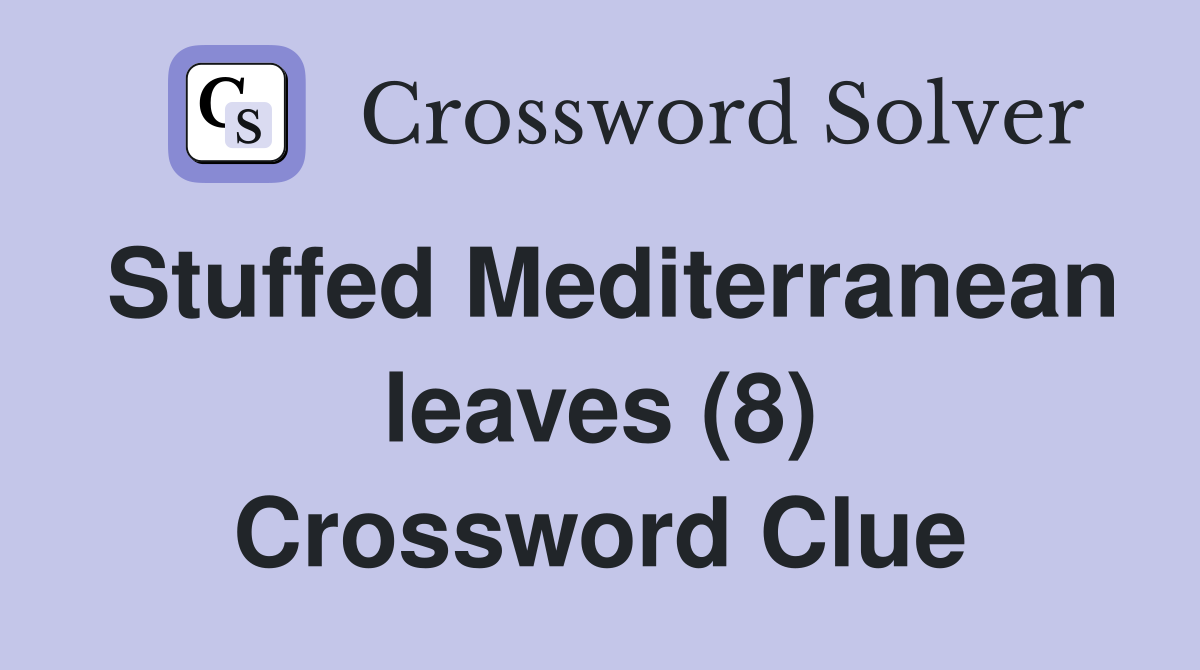 Stuffed Mediterranean leaves (8) Crossword Clue