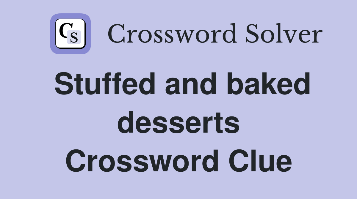 Stuffed and baked desserts Crossword Clue