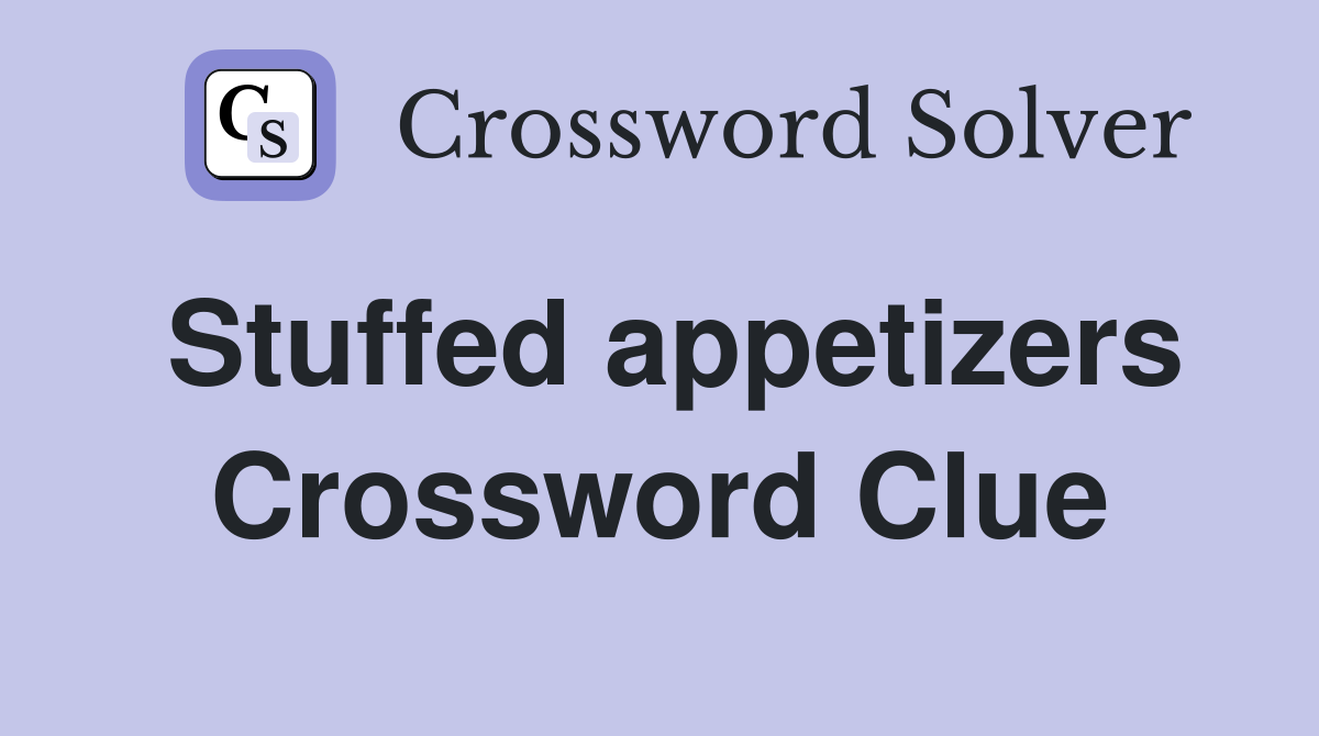 Stuffed appetizers Crossword Clue
