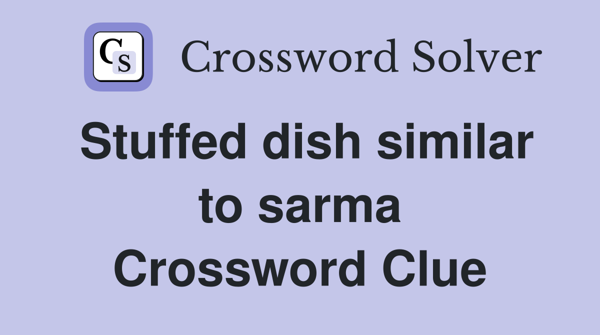 Stuffed dish similar to sarma Crossword Clue