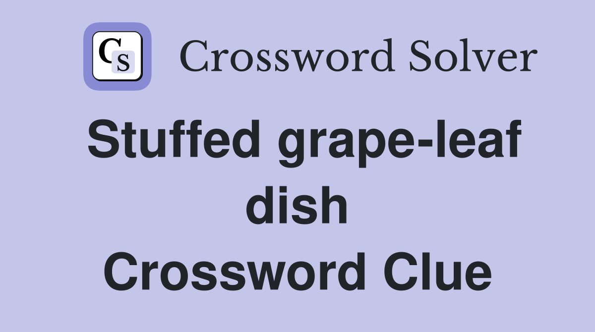 Stuffed grape-leaf dish Crossword Clue