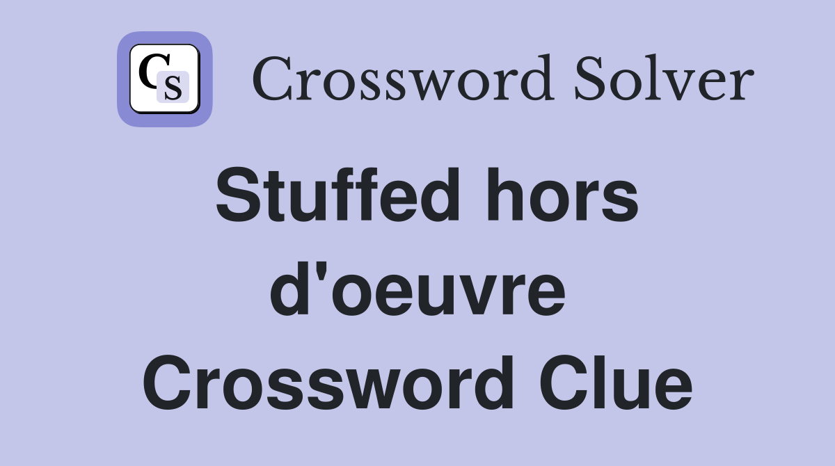 Stuffed hors d'oeuvre Crossword Clue