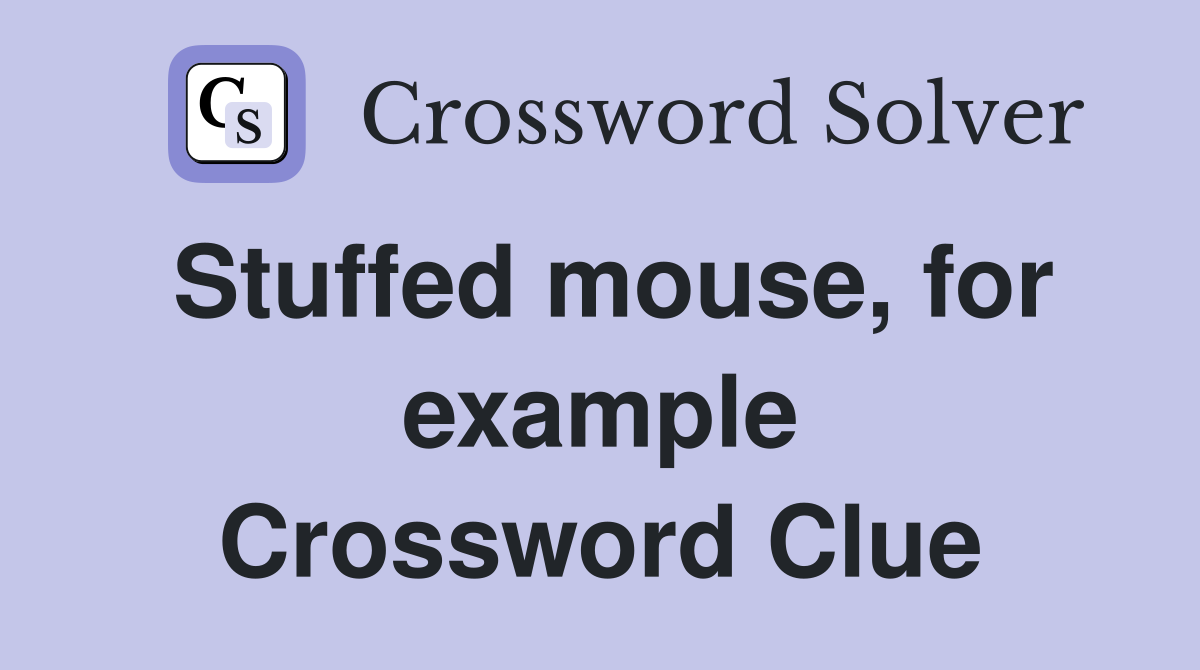 Stuffed mouse, for example Crossword Clue