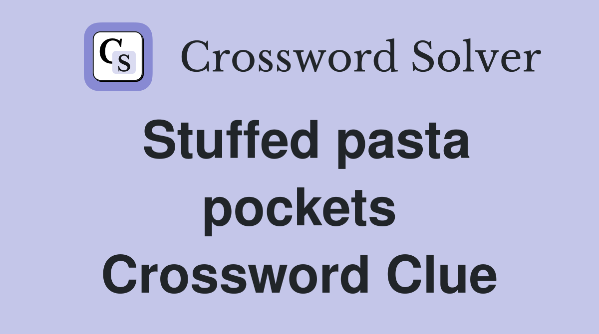 Stuffed pasta pockets Crossword Clue