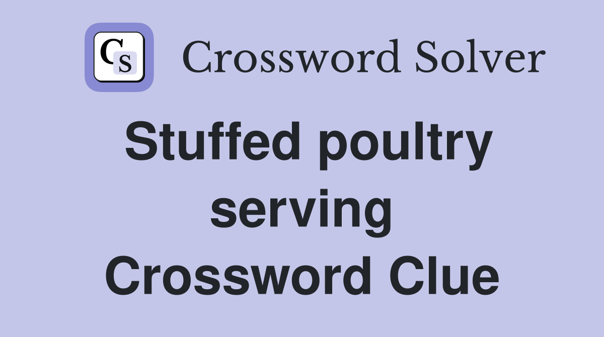 Stuffed poultry serving Crossword Clue