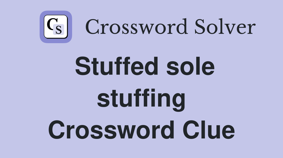 Stuffed sole stuffing Crossword Clue
