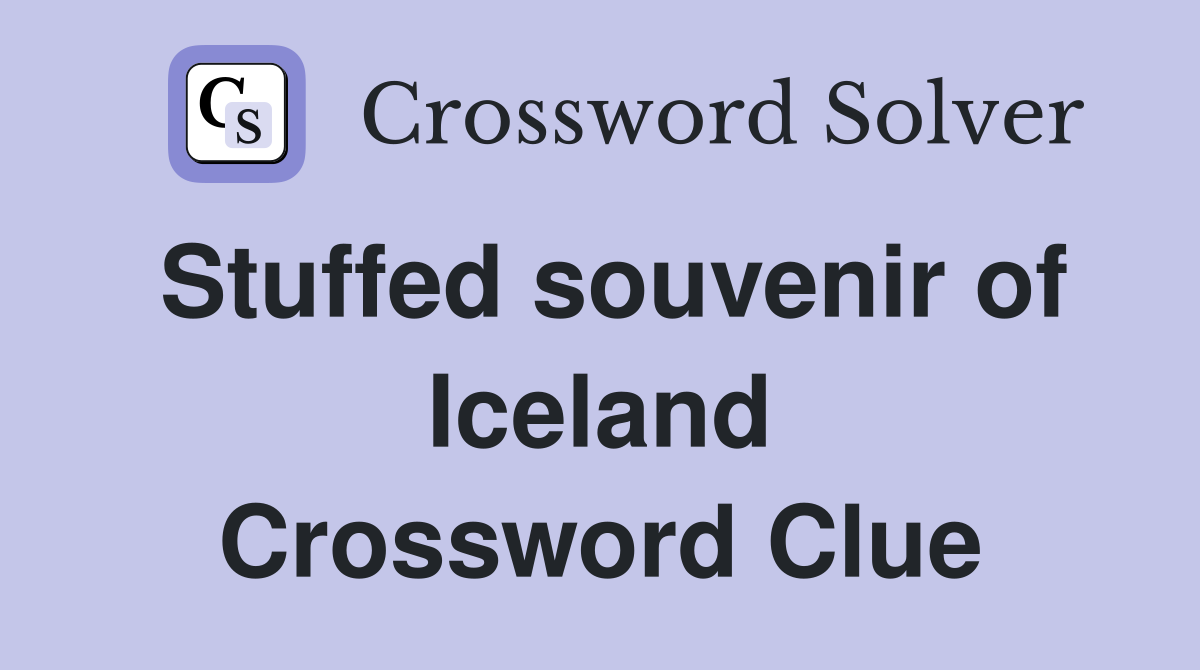 Stuffed souvenir of Iceland Crossword Clue