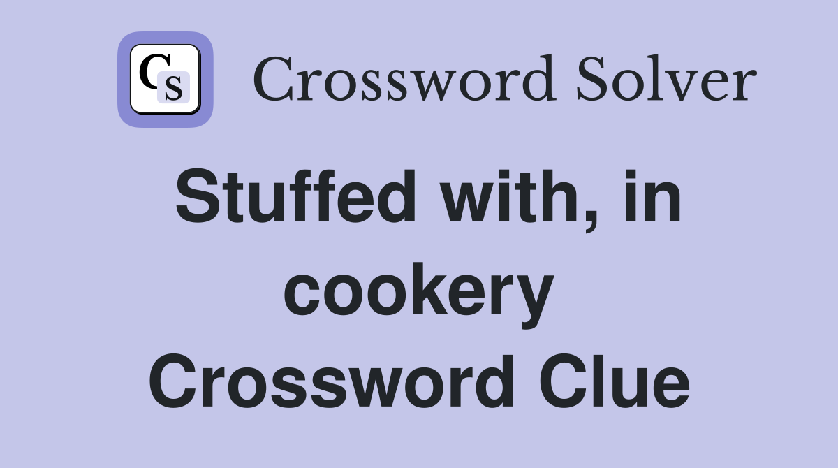 Stuffed with, in cookery Crossword Clue