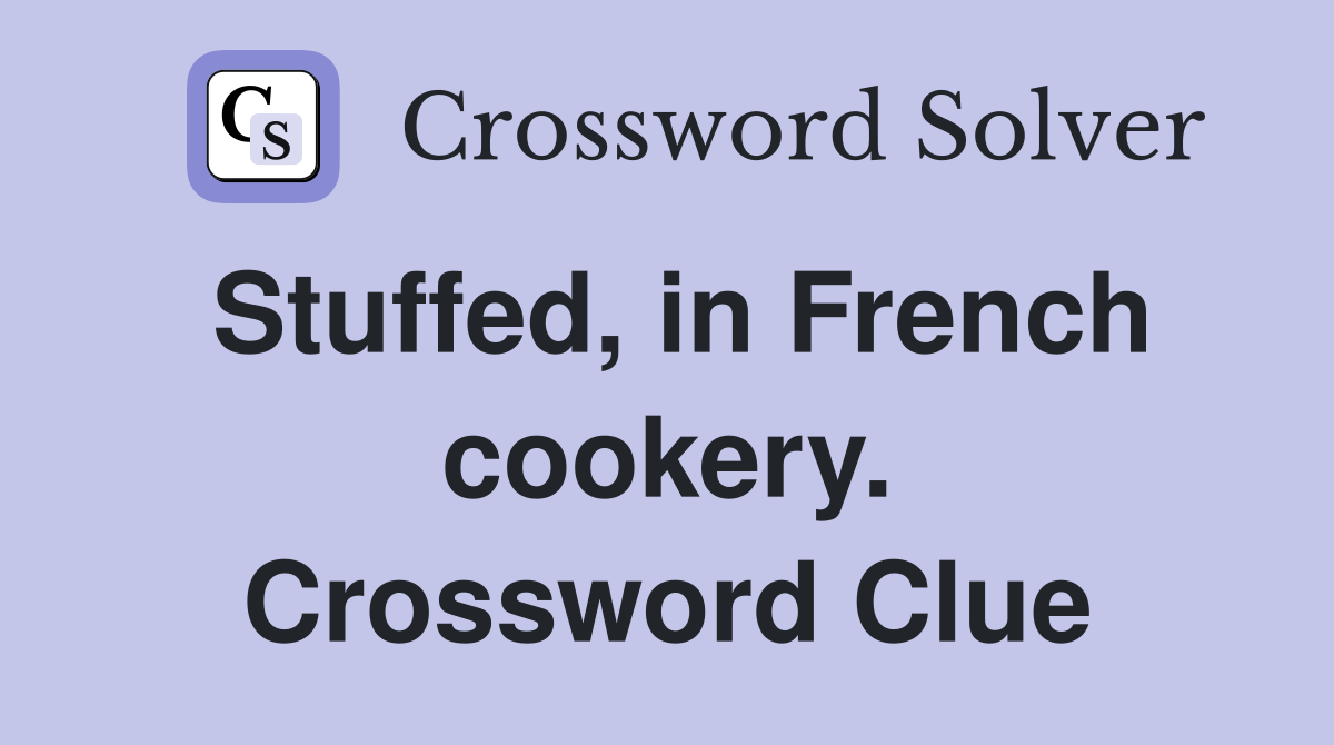 Stuffed, in French cookery. Crossword Clue